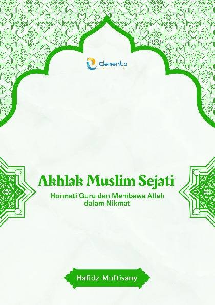 Akhlak Muslim Sejati: Hormati Guru dan Membawa Allah dalam Nikmat